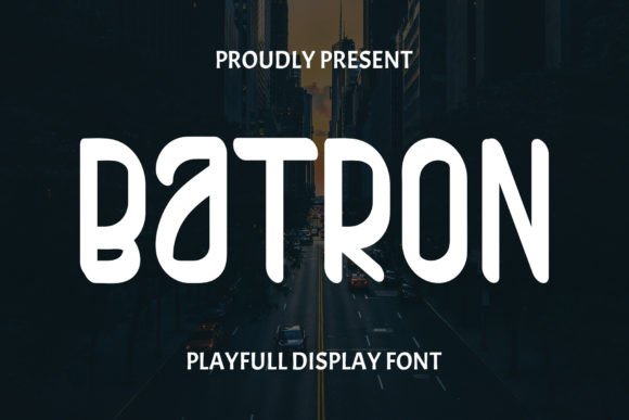 Batron: A Font for Bold Campaigns